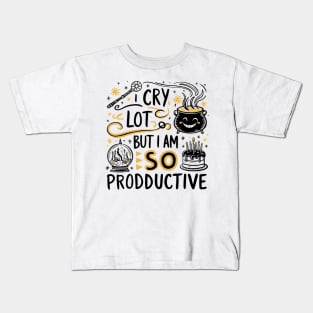 I Cry A Lot But I Am So Productive Kids T-Shirt